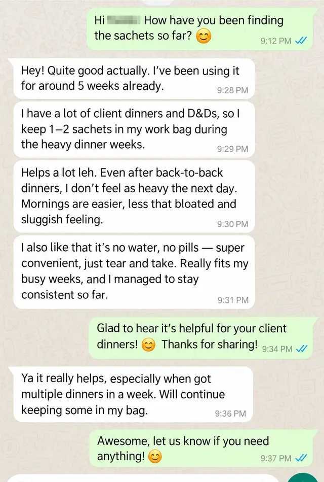 Customer WhatsApp chat: has many client dinners and D&Ds, keeps 1 to 2 sachets in his work bag. After 5 weeks, does not feel as heavy the next day, mornings are easier, and the no water, no pills routine fits busy weeks.