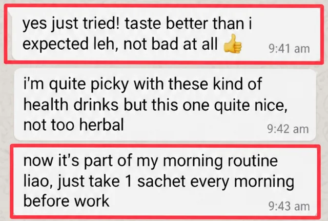Customer WhatsApp message: Taste better than I expected. Now it is part of my morning routine, 1 sachet every morning before work.