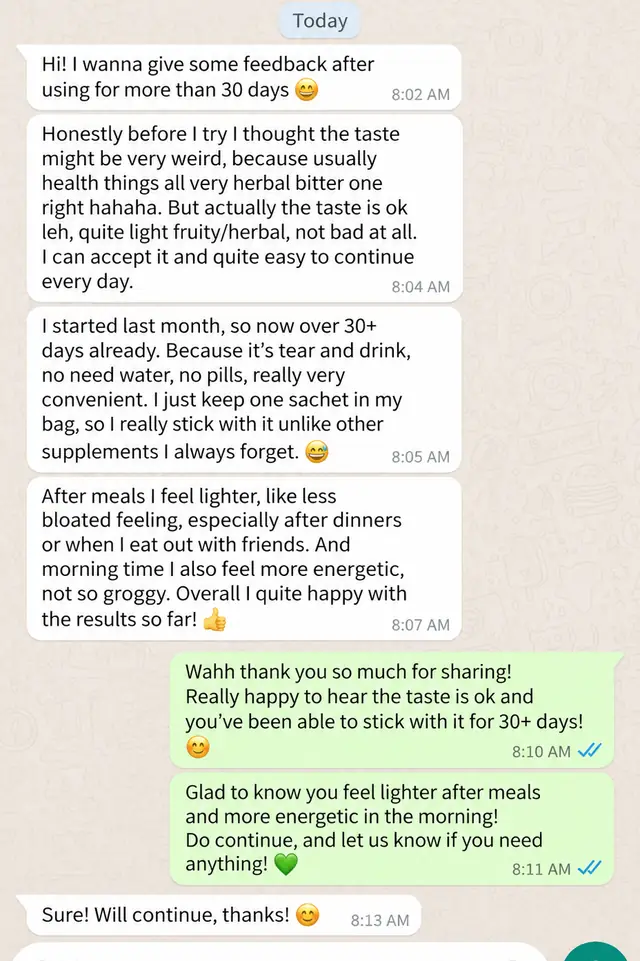 Customer WhatsApp chat after 30+ days: the taste is ok, light fruity and herbal. Tear and drink, no water, no pills, keeps one sachet in her bag so she sticks with it. Feels lighter after meals and less groggy in the morning.